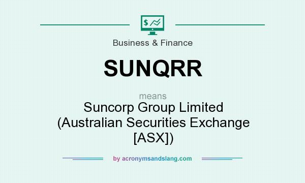 What does SUNQRR mean? It stands for Suncorp Group Limited (Australian Securities Exchange [ASX])
