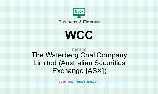 What does WCC mean? It stands for The Waterberg Coal Company Limited (Australian Securities Exchange [ASX])