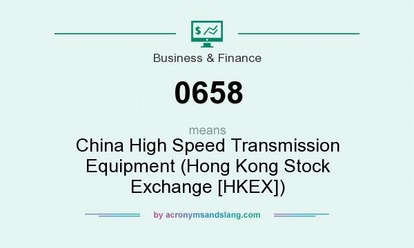 What does 0658 mean? It stands for China High Speed Transmission Equipment (Hong Kong Stock Exchange [HKEX])