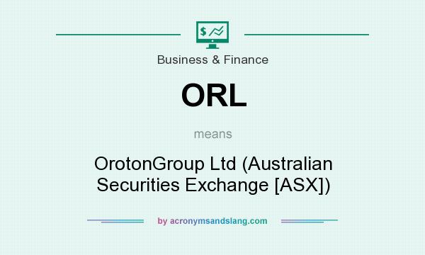 What does ORL mean? It stands for OrotonGroup Ltd (Australian Securities Exchange [ASX])