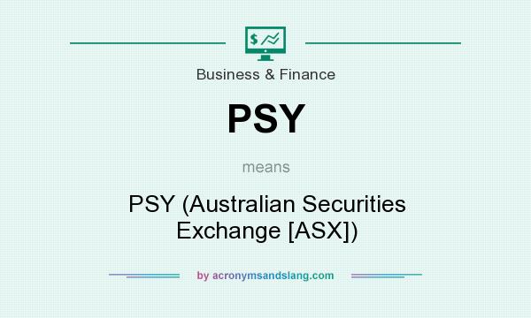 What does PSY mean? It stands for PSY (Australian Securities Exchange [ASX])