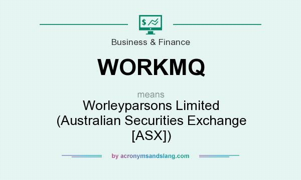 What does WORKMQ mean? It stands for Worleyparsons Limited (Australian Securities Exchange [ASX])