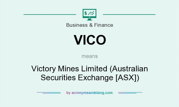 What does VICO mean? It stands for Victory Mines Limited (Australian Securities Exchange [ASX])