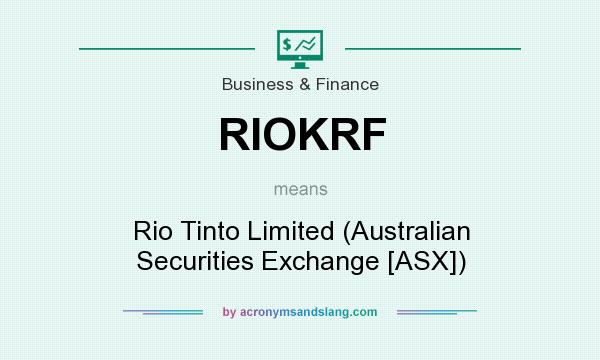 What does RIOKRF mean? It stands for Rio Tinto Limited (Australian Securities Exchange [ASX])