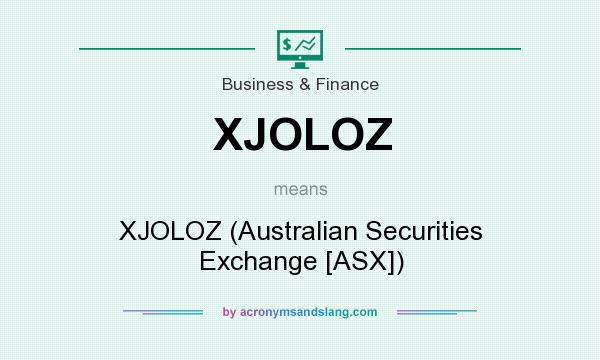 What does XJOLOZ mean? It stands for XJOLOZ (Australian Securities Exchange [ASX])