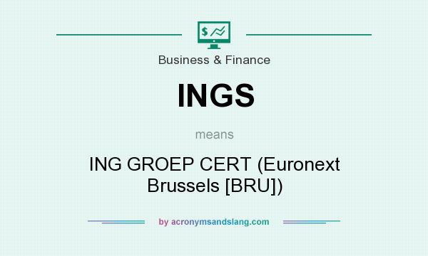 What does INGS mean? It stands for ING GROEP CERT (Euronext Brussels [BRU])