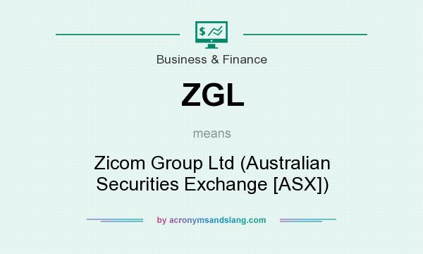 What does ZGL mean? It stands for Zicom Group Ltd (Australian Securities Exchange [ASX])