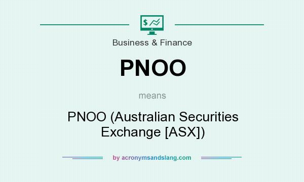 What does PNOO mean? It stands for PNOO (Australian Securities Exchange [ASX])
