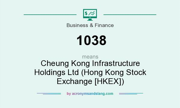 What does 1038 mean? It stands for Cheung Kong Infrastructure Holdings Ltd (Hong Kong Stock Exchange [HKEX])