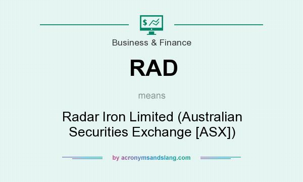 What does RAD mean? It stands for Radar Iron Limited (Australian Securities Exchange [ASX])