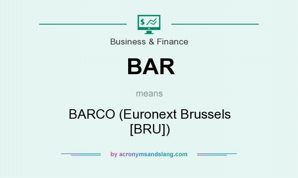 What does BAR mean? It stands for BARCO (Euronext Brussels [BRU])