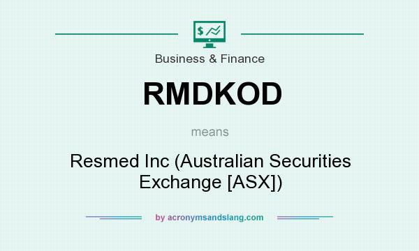 What does RMDKOD mean? It stands for Resmed Inc (Australian Securities Exchange [ASX])
