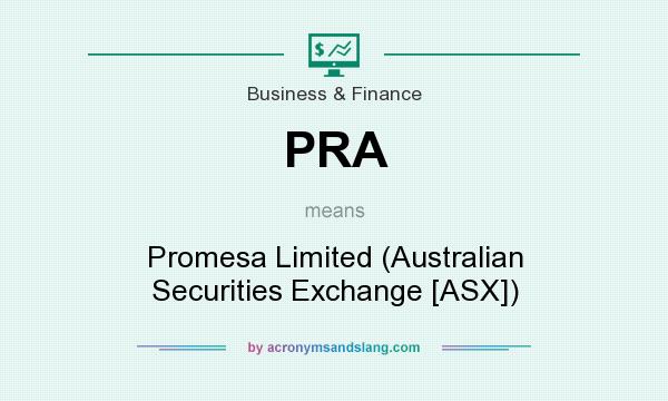 What does PRA mean? It stands for Promesa Limited (Australian Securities Exchange [ASX])