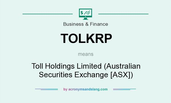 What does TOLKRP mean? It stands for Toll Holdings Limited (Australian Securities Exchange [ASX])