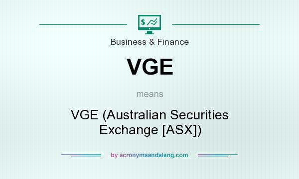 What does VGE mean? It stands for VGE (Australian Securities Exchange [ASX])