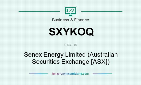 What does SXYKOQ mean? It stands for Senex Energy Limited (Australian Securities Exchange [ASX])