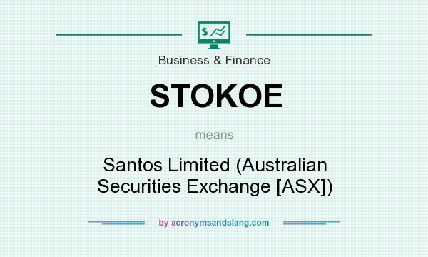What does STOKOE mean? It stands for Santos Limited (Australian Securities Exchange [ASX])