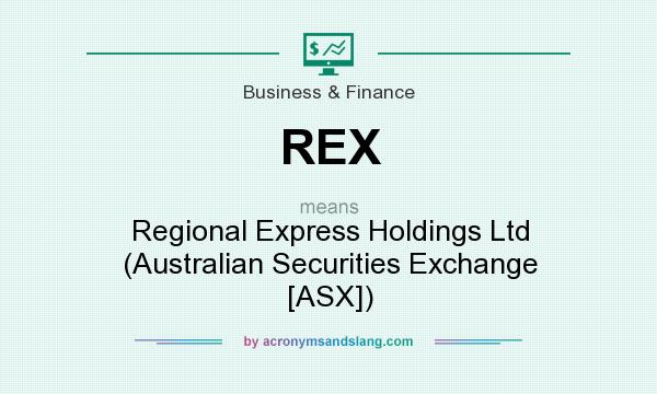 What does REX mean? It stands for Regional Express Holdings Ltd (Australian Securities Exchange [ASX])
