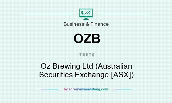 What does OZB mean? It stands for Oz Brewing Ltd (Australian Securities Exchange [ASX])