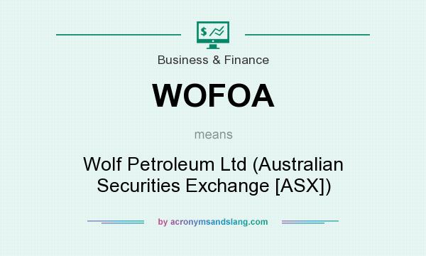 What does WOFOA mean? It stands for Wolf Petroleum Ltd (Australian Securities Exchange [ASX])