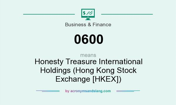 What does 0600 mean? It stands for Honesty Treasure International Holdings (Hong Kong Stock Exchange [HKEX])