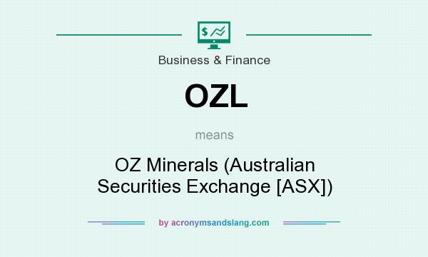 What does OZL mean? It stands for OZ Minerals (Australian Securities Exchange [ASX])