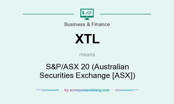 What does XTL mean? It stands for S&P/ASX 20 (Australian Securities Exchange [ASX])