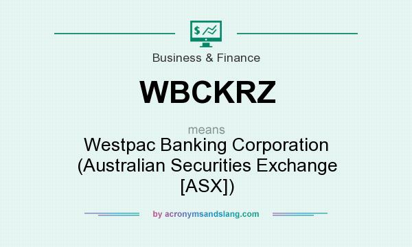 What does WBCKRZ mean? It stands for Westpac Banking Corporation (Australian Securities Exchange [ASX])