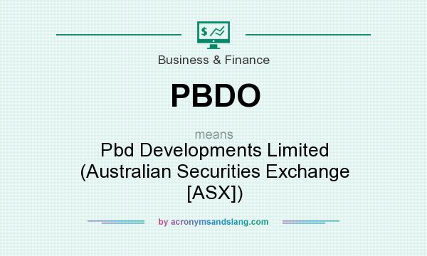 What does PBDO mean? It stands for Pbd Developments Limited (Australian Securities Exchange [ASX])