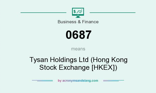 What does 0687 mean? It stands for Tysan Holdings Ltd (Hong Kong Stock Exchange [HKEX])