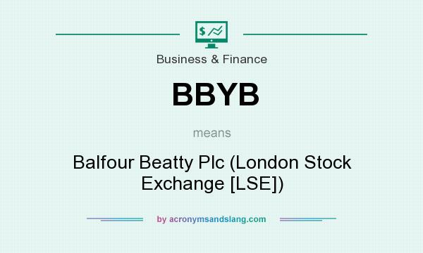 What does BBYB mean? It stands for Balfour Beatty Plc (London Stock Exchange [LSE])