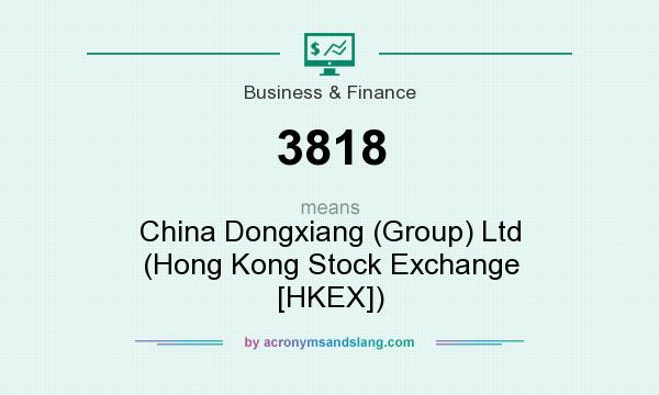 What does 3818 mean? It stands for China Dongxiang (Group) Ltd (Hong Kong Stock Exchange [HKEX])