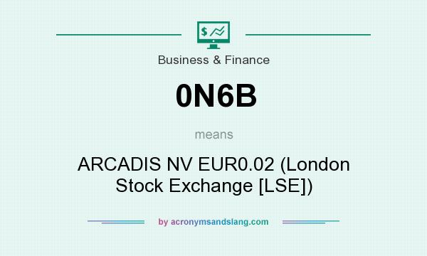 What does 0N6B mean? It stands for ARCADIS NV EUR0.02 (London Stock Exchange [LSE])