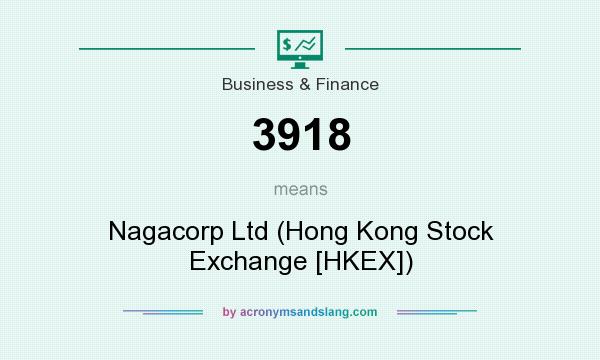 What does 3918 mean? It stands for Nagacorp Ltd (Hong Kong Stock Exchange [HKEX])