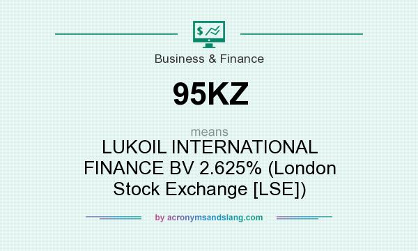 What does 95KZ mean? It stands for LUKOIL INTERNATIONAL FINANCE BV 2.625% (London Stock Exchange [LSE])