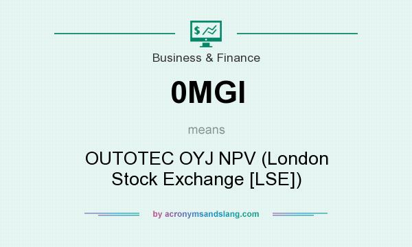 What does 0MGI mean? It stands for OUTOTEC OYJ NPV (London Stock Exchange [LSE])