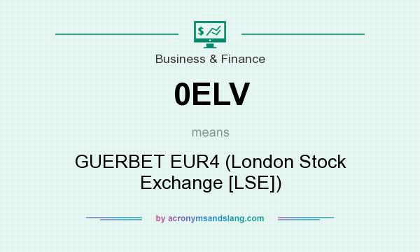 What does 0ELV mean? It stands for GUERBET EUR4 (London Stock Exchange [LSE])