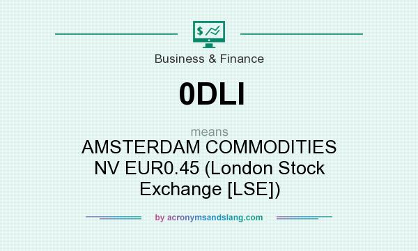 What does 0DLI mean? It stands for AMSTERDAM COMMODITIES NV EUR0.45 (London Stock Exchange [LSE])
