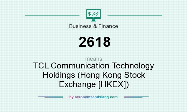 What does 2618 mean? It stands for TCL Communication Technology Holdings (Hong Kong Stock Exchange [HKEX])