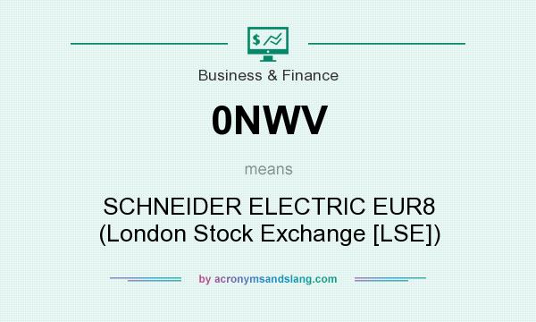 What does 0NWV mean? It stands for SCHNEIDER ELECTRIC EUR8 (London Stock Exchange [LSE])