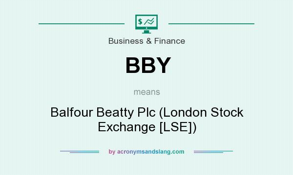 What does BBY mean? It stands for Balfour Beatty Plc (London Stock Exchange [LSE])