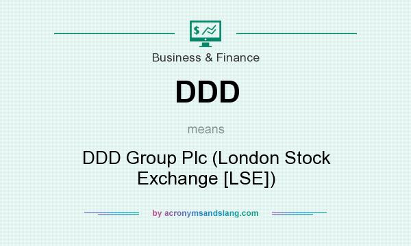 What does DDD mean? It stands for DDD Group Plc (London Stock Exchange [LSE])