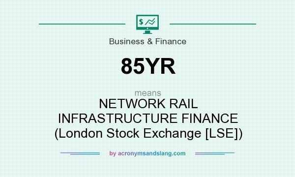 What does 85YR mean? It stands for NETWORK RAIL INFRASTRUCTURE FINANCE (London Stock Exchange [LSE])