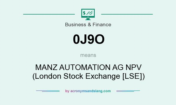What does 0J9O mean? It stands for MANZ AUTOMATION AG NPV (London Stock Exchange [LSE])