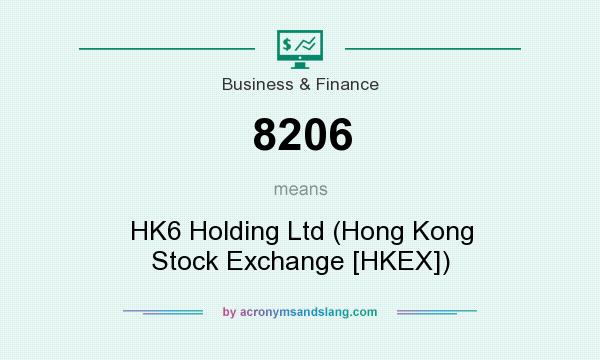 What does 8206 mean? It stands for HK6 Holding Ltd (Hong Kong Stock Exchange [HKEX])