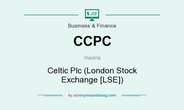 What does CCPC mean? It stands for Celtic Plc (London Stock Exchange [LSE])