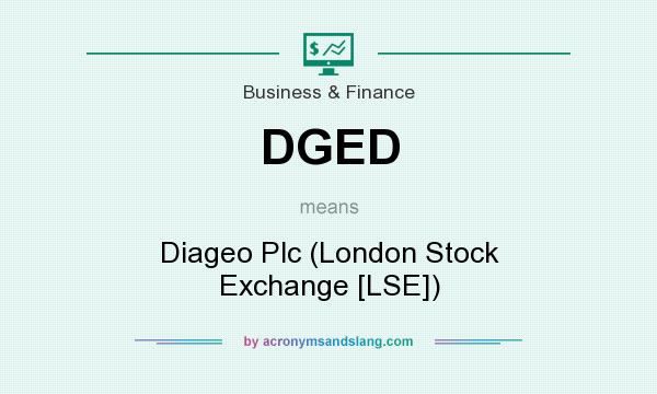 What does DGED mean? It stands for Diageo Plc (London Stock Exchange [LSE])