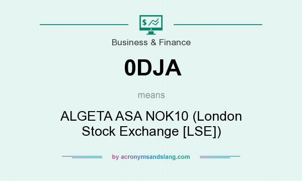 What does 0DJA mean? It stands for ALGETA ASA NOK10 (London Stock Exchange [LSE])