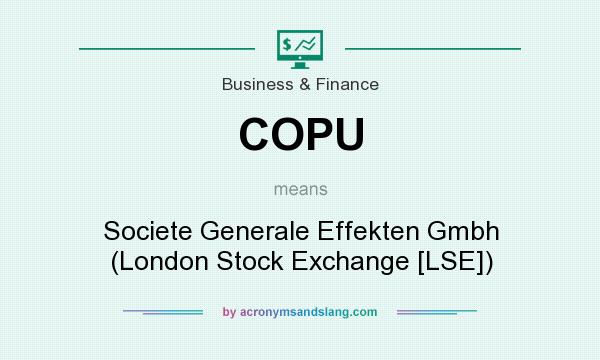 What does COPU mean? It stands for Societe Generale Effekten Gmbh (London Stock Exchange [LSE])