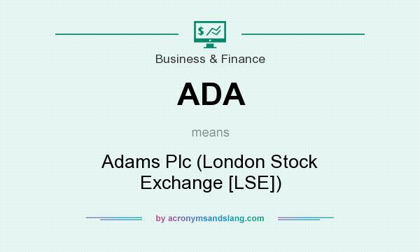 What does ADA mean? It stands for Adams Plc (London Stock Exchange [LSE])